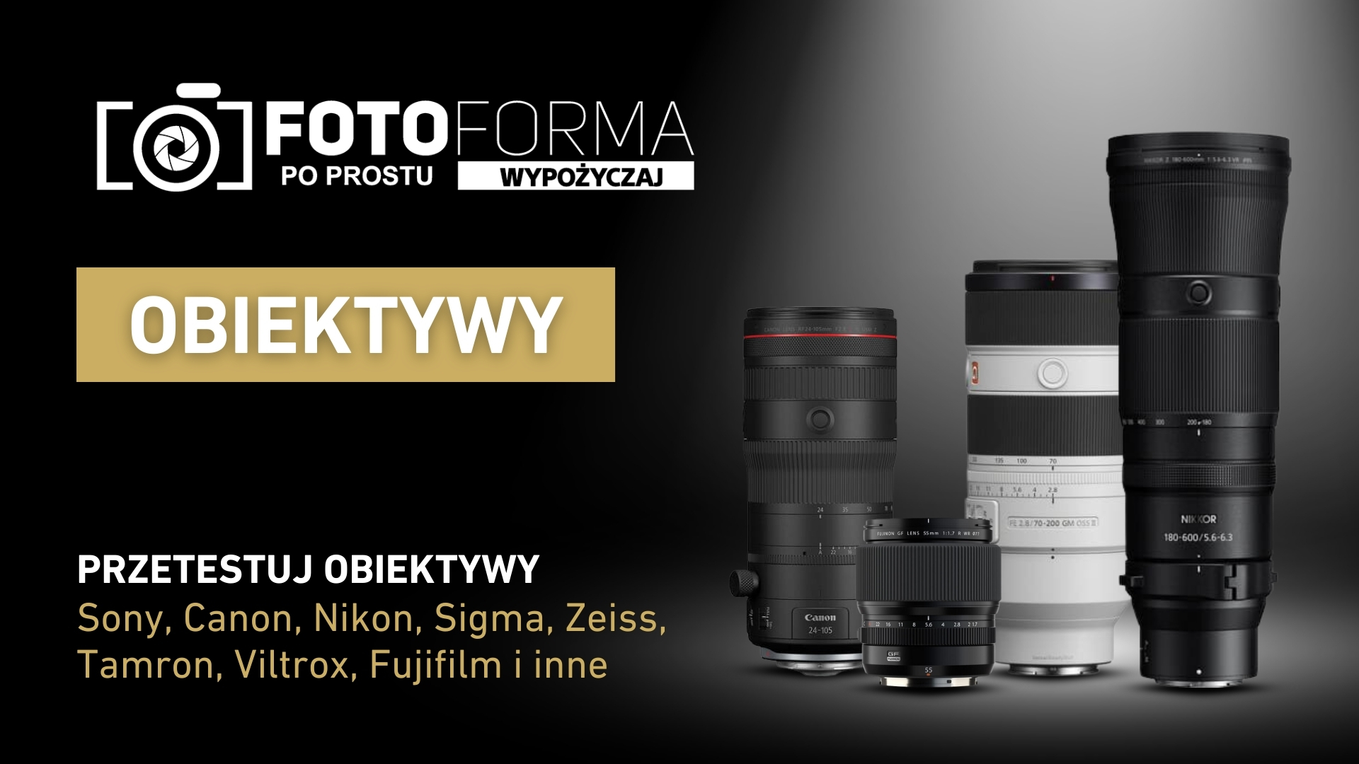 Obiektywy fotograficzne i filmowe - wypożyczalnia Fotoforma - Andersa 21 Warszawa.